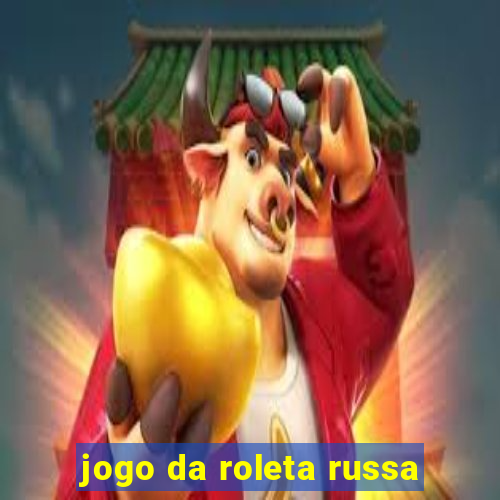 jogo da roleta russa